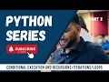 Python Series Part 2 Conditional Execution and Iterations