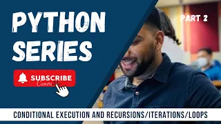 Python Series Part 2 Conditional Execution and Iterations