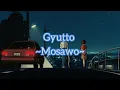 Download Lagu Gyutto - Mosawo (Lyrics)