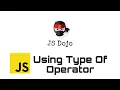 009 JavaScript Using Type Of Operator For beginner Myanmar Version