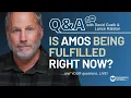 Is Amos Being Fulfilled Right Now LIVE Q A