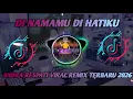 Lagu DJ NAMAMU DI HATIKU - ANDRA RESPATI VIRAL REMIX TERBARU 2026