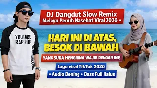 hari ini di atas besok di bawah dj dangdut slow remix melayu 2026 lagu penuh nasehat