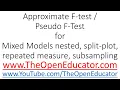 Approximate F test Pseudo F Test for Advanced Mixed Models nested split plot repeated measure