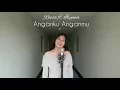 Anganku Anganmu - Raisa ft. Isyana | Cover by Cila