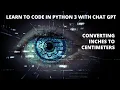Learn Python with ChatGPT Converting Inches to Centimeters