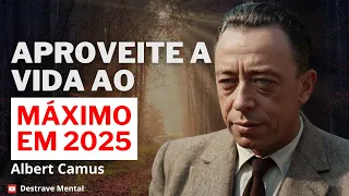 6 ways to make the most of life in 2025 – Albert Camus