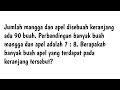 Jumlah mangga dan apel disebuah keranjang ada 90 buah. Perbandingan banyak buah mangga dan apel