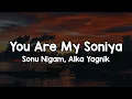 Download Lagu You Are My Soniya (Lyrics) - Sonu Nigam, Alka Yagnik 🎶 | Dekha tumko jabse bas dekha tumko yaara✨