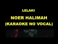Download Lagu LELAKI - NOER HALIMAH (KARAOKE NO VOCAL)