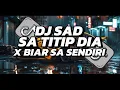 Download Lagu DJ SAD || SA TITIP DIA X BIAR SA SENDIRI VIRAL TIKTOK 2025