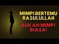 Download Lagu Arti Mimpi Bertemu Rasulullah: Benarkah Itu Tanda Kebaikan?