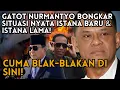 Download Lagu BARU BLAK-BLAKAN DI SINI! GATOT NURMANTYO BOCORKAN SITUASI KONDISI ISTANA BARU VS ISTANA LAMA!