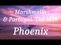 Marshmello & Portugal. The Man - Phoenix (lyrics)