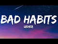 Usher - Bad Habits (Lyrics)