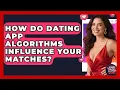 How Do Dating App Algorithms Influence Your Matches - Your Online Dating Guru