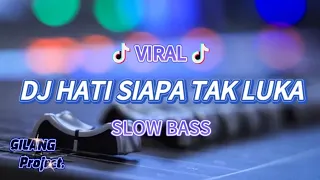dj hati siapa tak luka slow bass remix