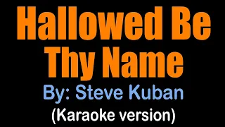 Download HALLOWED BE THY NAME - Steve Kuban (karaoke version) MP3