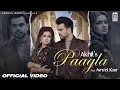 Download Lagu PAAGLA – Akhil | Avneet Kaur | Anshul Garg | Navjit Buttar | Raj Fatehpur | Sunny Vik