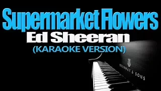 Download SUPERMARKET FLOWERS - Ed Sheeran (KARAOKE VERSION) MP3