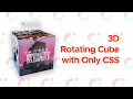 3D Rotating Cube with ONLY CSS