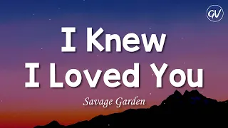 savage garden i knew i loved you lyrics 