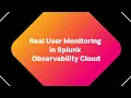 Intro to Real User Monitoring in Splunk Observability Cloud