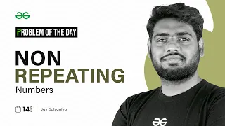 PROBLEM OF THE DAY 2023 Non Repeating Numbers GeeksforGeeks Practice