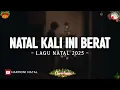 NATAL KALI INI BERAT - JUSTY ALDRIN (LIRIK) | LAGU NATAL TERBAIK 2025  | LAGU NATAL SEDIH