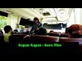 Kapan Kapan - Koes Plus  │Pengamen Bus Surabaya - Semarang (Cover)