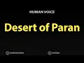 How To Pronounce Desert of Paran