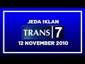 Jeda Iklan Trans 7 (12 November 2010)