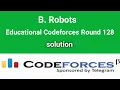 B Robots Codeforces Solution Educational Codeforces Round 128 Div2 C Bangla