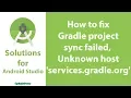 001 How to fix Unknown host services gradle org in Android Studio