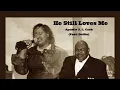 Download Lagu He Still Loves me 👑 (feat: Prophetess Darleena Wright Cash) “Dollie”