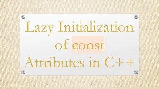 Lazy Initialization of const Attributes in C