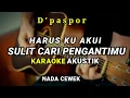 Download Lagu Harus ku akui sulit cari penggantimu - D'paspor ''  Karaoke Akustik  Nada cewek