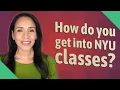 How do you get into NYU classes