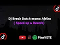 Download Lagu DJ Break Dutch mama Afrika (Speed up and Reverb) viral di Tik tok 🎧