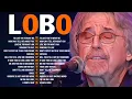 Lagu Lobo Greatest Hits Full Album 2025 - The Best of LOBO - Best Songs Collection #lobo