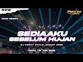 DJ SEDIA AKU SEBELUM HUJAN STYLE JENGAT SEPESIAL TAHUN BARU 2026