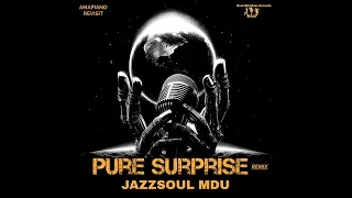 pure surprise remix amapiano revisit jazzsoul mdu