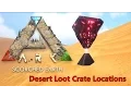 ARK Scorched Earth All Desert Loot Crate location