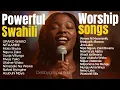 Lagu Powerful Swahili Worship Mix 2025 – Nyimbo Bora Za Kuabudu \u0026 Maombi | Nonstop Gospel
