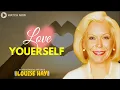 LOUISE HAY: Love Yourself (Must watch)