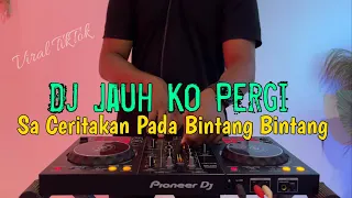 dj sa ceritakan pada bintang bintang jauh ko pergi viral tiktok 2026