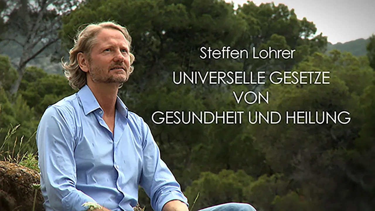 Steffen Lohrer - Universelle Gesetze von Gesundheit und Heilung