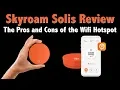 Skyroam Solis Review WiFi Hotspot for International Travel
