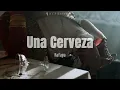 Rafaga - "Una Cerveza" (Letra)