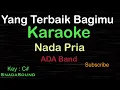 Download Lagu YANG TERBAIK BAGIMU-Lagu Pop Indonesia-ADA BAND-KARAOKE NADA PRIA ​⁠ -Male-Cowok-Laki-laki@ucokku